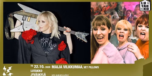 22.10.2026 Maija Vilkkumaa + Vet Pillows \/ Lutakko