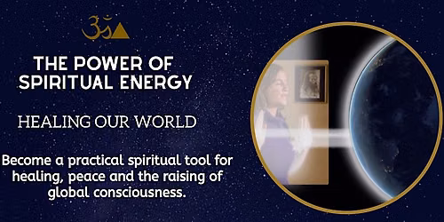 THE POWER OF SPIRITUAL ENERGY:  HEALING OUR WORLD