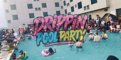 Drippin Pool Party: Austin Hip Hop, R&B & Afrobeat Pool Party | August 15