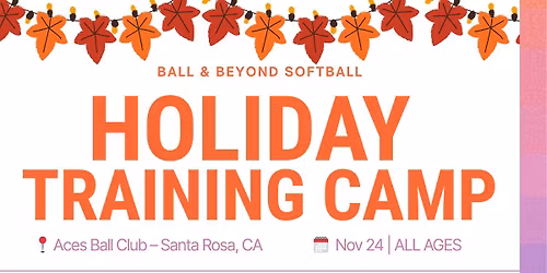Ball & Beyond Holiday Training Camp at Aces Ball Club, Santa Rosa