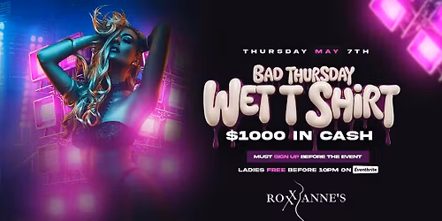 BAD THURSDAY - WET T SHIRT CONTEST (WIN $1000 CASH)