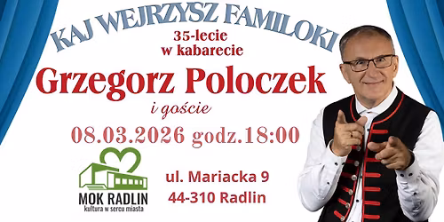 Kaj wejrzysz familoki - 35 - lecie w kabarecie. Grzegorz Poloczek i go\u015bcie w Radlinie