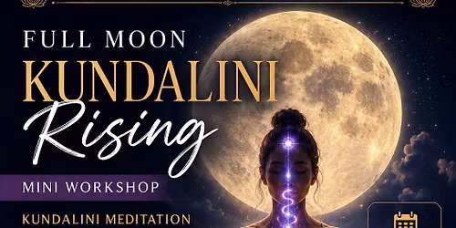 Kundalini Rising - New Moon and Full Moon - May