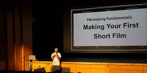 Filmmaking Fundamentals: Making Your First Short Film (Workshop)