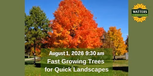 Free Garden Class: Fast Growing Trees for Quick Landscapes