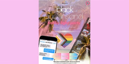 BLACK QUEER ISLAND | TRAFFIC LIGHT PARTY | LEXI PRESENTS