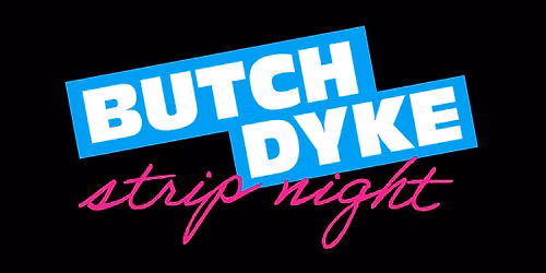 Butch Dyke Strip Night! Pride Edition!