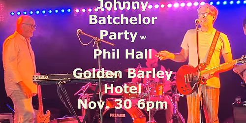 Johnny Batchelor Party w Phil Hall at the Golden Barley
