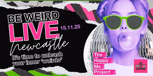 Be Weird Live- Newcastle Upon Tyne