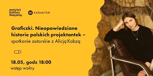 Graficzki. Nieopowiedziane historie polskich projektantek \u2013 spotkanie autorskie z Alicj\u0105 Kobz\u0105