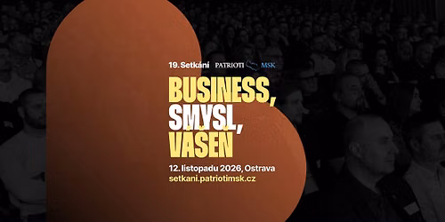 19. Setk\u00e1n\u00ed Patriot\u016f MSK: Business, smysl, v\u00e1\u0161e\u0148 \u2764\ufe0f\u200d\ud83d\udd25