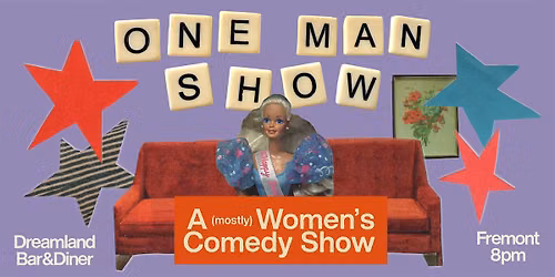 One Man Show: A (mostly) Women's Comedy Show