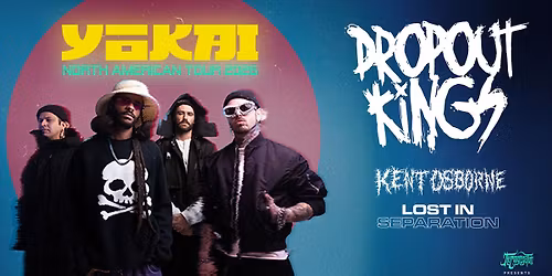 Dropout Kings: Yokai North American Tour, live in Columbus at Summit Music Hall!