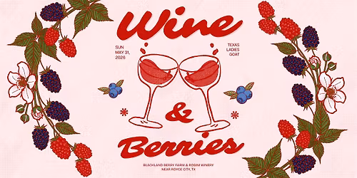 Texas Ladies GOAT Berry Picking & Winery  Day Trip - Royce City