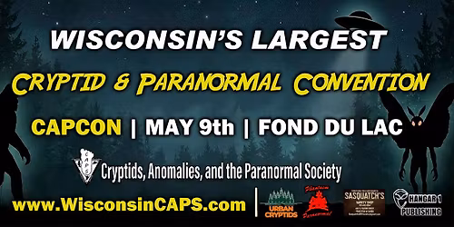 Wisconsin Cryptids, Anomalies, and Paranormal Convention 2026 (CAPCON)