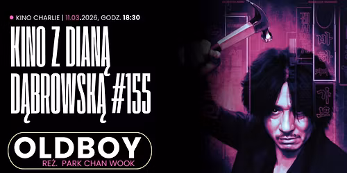 Kino z Dian\u0105 D\u0105browsk\u0105 #155 | OLDBOY | Klasyka w Kinie Charlie
