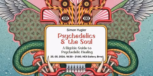 Simon Yugler: Psychedelics & the Soul \/\/ BRNO 