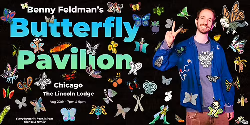 Benny Feldman's Butterfly Pavilion - 8\/20\/26