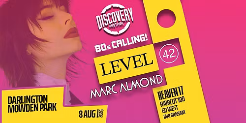80s Calling! Darlington - Level 42, Marc Almond, Heaven 17, Haircut 100, Go West & Jaki Graham