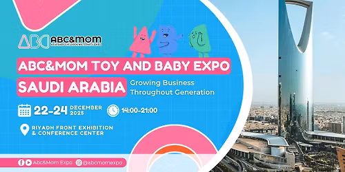 ABC&MOM Toy and Baby Expo Saudi Arabia 2025