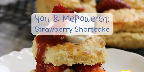You & MePowered: Strawberry Shortcake