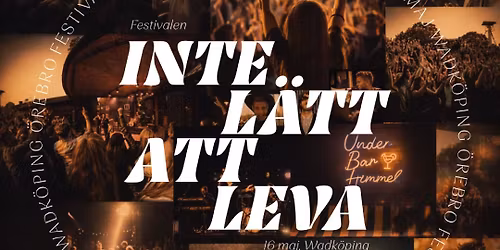 Inte L\u00e4tt Att Leva Festival 2026