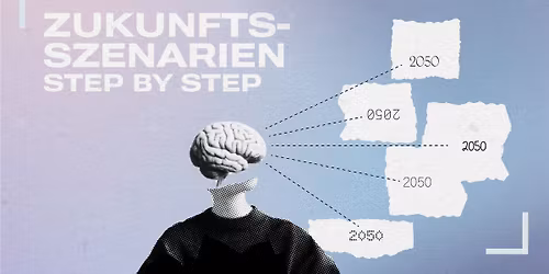 Zukunftsszenarien step by step