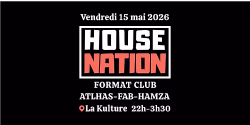 HOUSE NATION w\/ ATLHAS+FAB+HAMZA