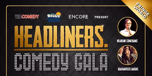 \ud83d\udd25HEADLINERS COMEDY GALA @ ENCORE ROCKINGHAM (FRINGE WORLD 2026) \ud83d\udd25