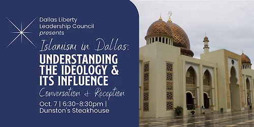 Dallas LLC\u2014Islamism in Dallas: Understanding the Ideology & Its Influence