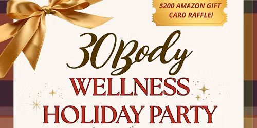30Body\u2019s Come & Go Holiday Event!
