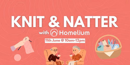 Knit & Natter by Homelium Northampton - 11th June