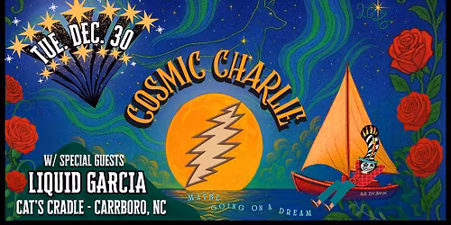 Cosmic Charlie "NYEE" w\/ Liquid Garcia - Tue Dec 30 at Cat's Cradle, Carrboro NC