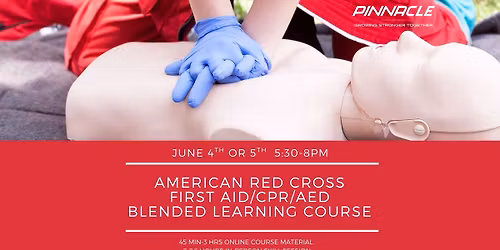 American Red Cross First Aid, CPR, & AED Blended Learning Course Presented by Pinnacle