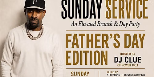 SUNDAY SERVICE: Father's Day Edition Hosted by DJ  CLUE & Friends