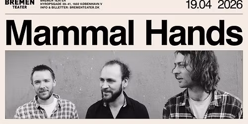 Mammal Hands (UK) | Bremen Teater, K\u00f8benhavn