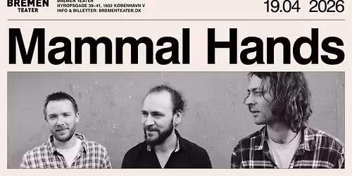 Mammal Hands (UK) | Bremen Teater, K\u00f8benhavn