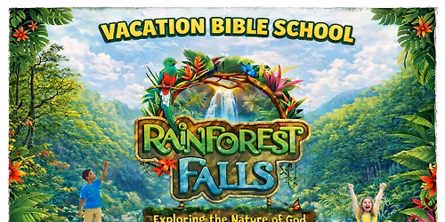 Vacation Bible School \u201cRainforest Falls\u201d