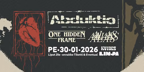 Abduktio, One Hidden Frame & Alas @ Kuudes Linja