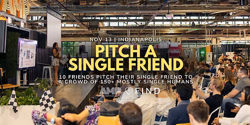 Pitch A Single Friend (Indy)-People pitch their friend to a live audience