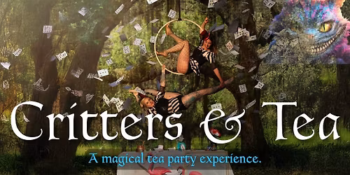 Satarah Presents: Critters & Tea 2026 - An Immersive Adventure Through Wonderland