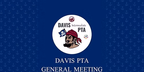 Davis PTA General Meeting