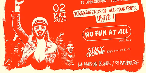 02.05.26 | TURBOPARTY Strasbourg : NO FUN AT ALL + STACY CROWNE \u2022 Strasbourg - La Maison Bleue