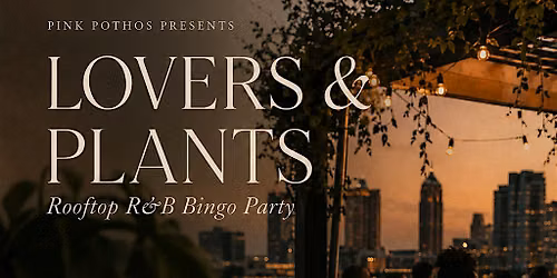Lovers & Plants: A Rooftop R&B Plant Bingo Night VOLUME 2