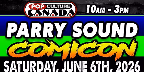 PARRY SOUND COMICON : JUNE 6TH 2026