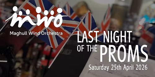 Maghull Wind Orchestra - Last Night of The Proms