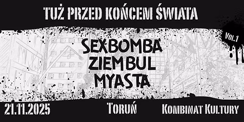 Koncert Tu\u017c Przed Ko\u0144cem \u015awiata | SEXBOMBA | ZIEMBUL | MYASTA | Toru\u0144