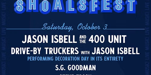 Shoals Fest: Jason Isbell and the 400 Unit  Jeff Tweedy & Willow Avalon - Sunday