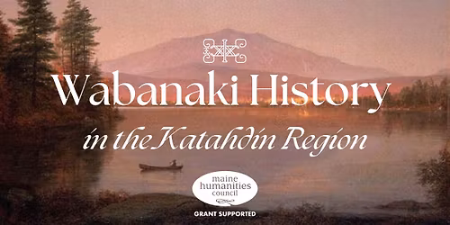 Wabanaki History in the Katahdin Region: Part 3