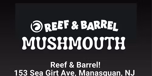 MUSHMOUTH Plays The Reef & Barrel!